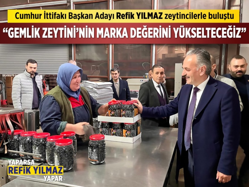 Refik Yılmaz, ‘ Gemlik Zeytinin Marka Değerini Yükselteceğiz’