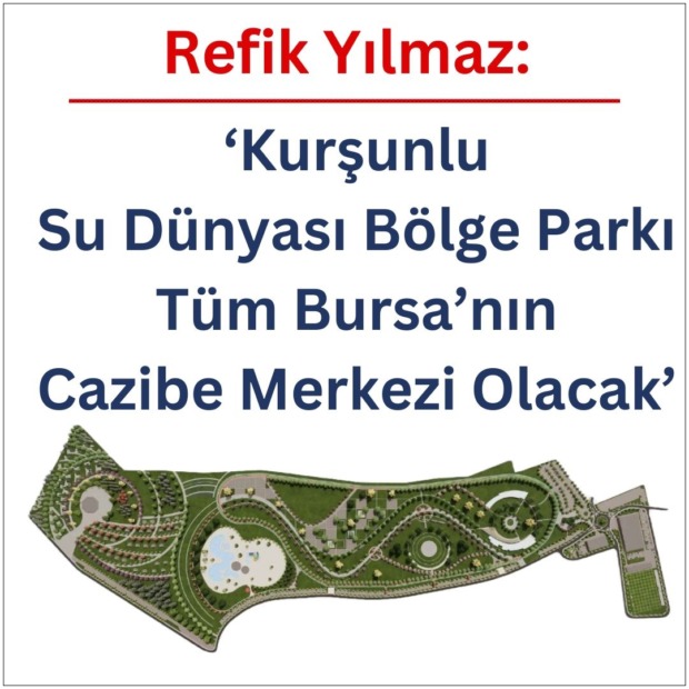 Refik Yılmaz’dan Gemlik’e ‘Su Dünyası Bölge Parkı Sözü’