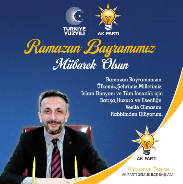 Ak Parti Gemlik İlçe Başkanı Mehmet Taşar’dan Ramazan Bayramı Mesajı