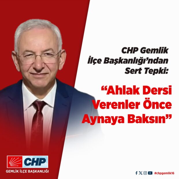 CHP Gemlik İlçe Başkanlığı’ndan Sert Tepki: “Ahlak Dersi Verenler Önce Aynaya Baksın!”