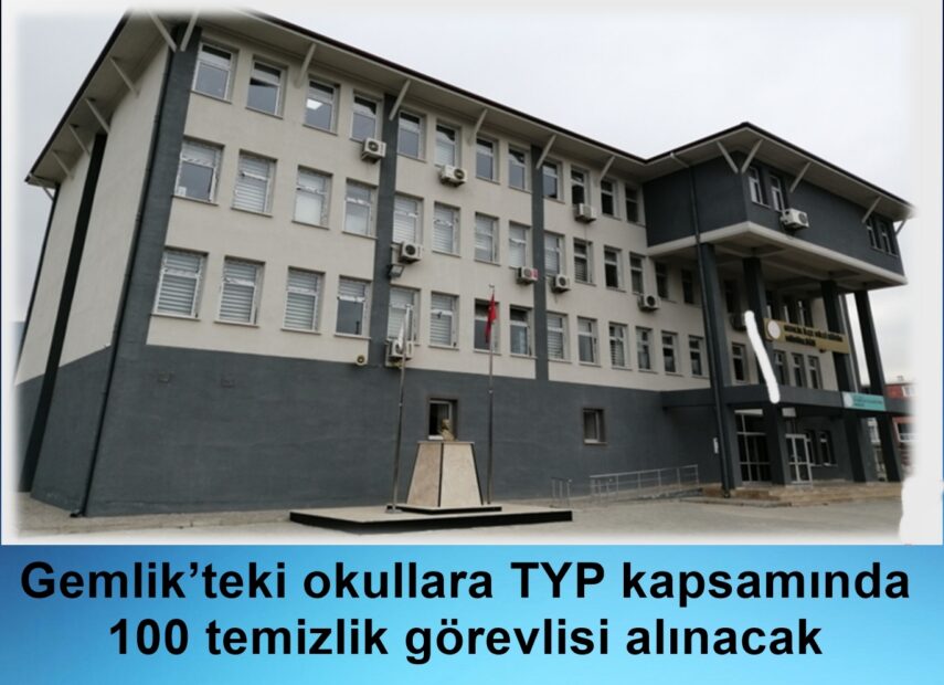 Gemlik’teki okullara TYP kapsamında 100 temizlik görevlisi alınacak