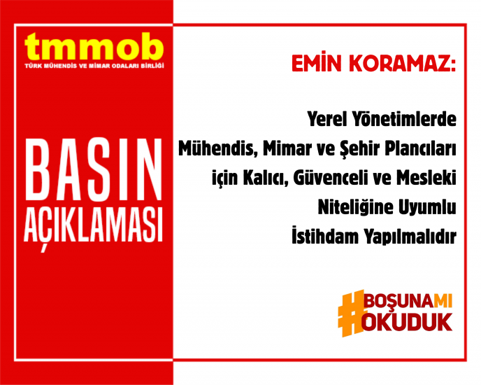 EREL YÖNETİMLERDE MÜHENDİS, MİMAR VE ŞEHİR PLANCILARI İÇİN KALICI, GÜVENCELİ VE MESLEKİ NİTELİĞİNE UYUMLU İSTİHDAM YAPILMALIDIR