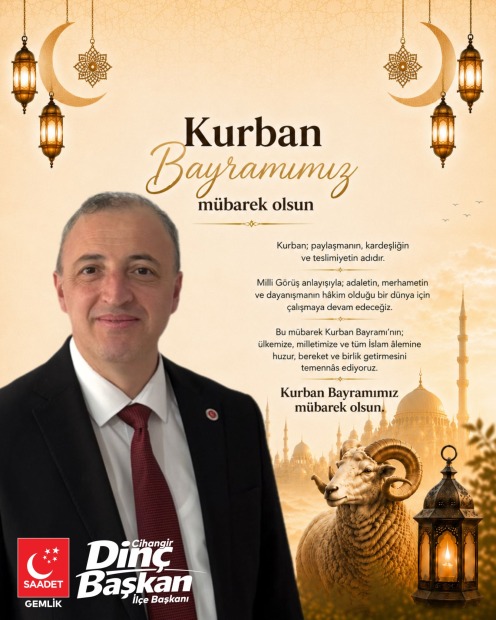 Saadet Partisi Gemlik İlçe Başkanı Cihangir Dinç’ten Kurban Bayramı Mesajı