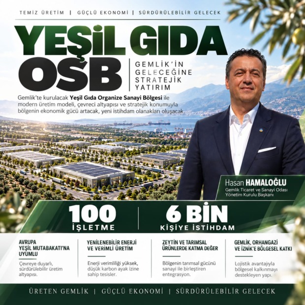 HASAN HAMALOĞLU: “YEŞİL GIDA OSB, GEMLİK’İN GELECEĞİNE YAPILAN STRATEJİK BİR YATIRIM”